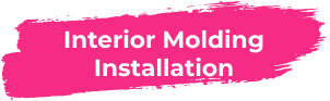 Interior Molding Installation